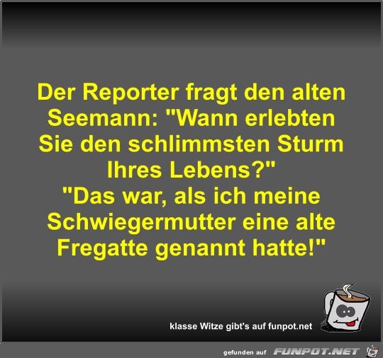 Der Reporter fragt den alten Seemann