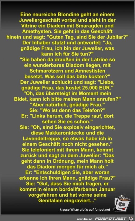 Eine neureiche Blondine geht an einem Juweliergeschäft... Eine neureiche Blondine geht an einem Juweliergeschäft...