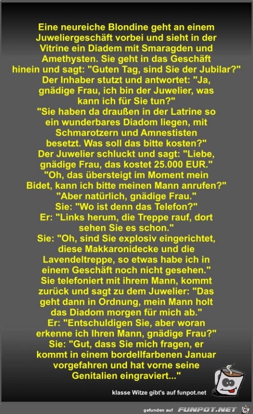 Eine neureiche Blondine geht an einem Juweliergeschft...