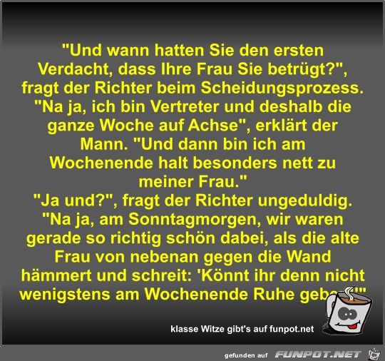 Und wann hatten Sie den ersten Verdacht Und wann hatten Sie den ersten Verdacht