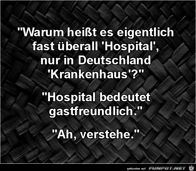 warum heisst es Hospital?,...... warum heisst es Hospital?,......
