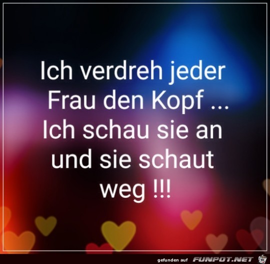 Kopf verdrehen.. Kopf verdrehen..