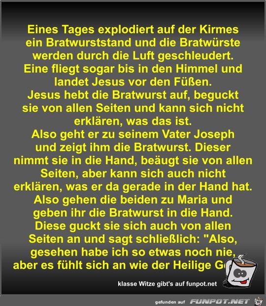 Eines Tages explodiert auf der Kirmes ein Bratwurststand...