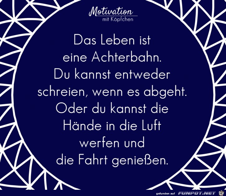 Das Leben ist eine Achterbahn Das Leben ist eine Achterbahn