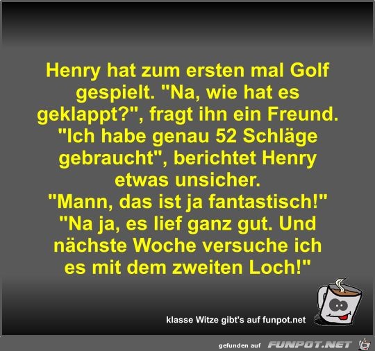 Henry hat zum ersten mal Golf gespielt
