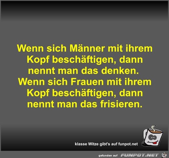 Wenn sich Männer mit ihrem Kopf beschäftigen Wenn sich Männer mit ihrem Kopf beschäftigen