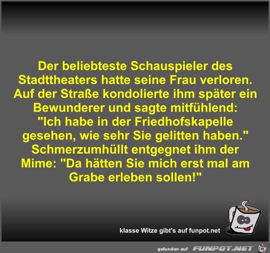 Der beliebteste Schauspieler des Stadttheaters hatte seine Der beliebteste Schauspieler des Stadttheaters hatte seine
