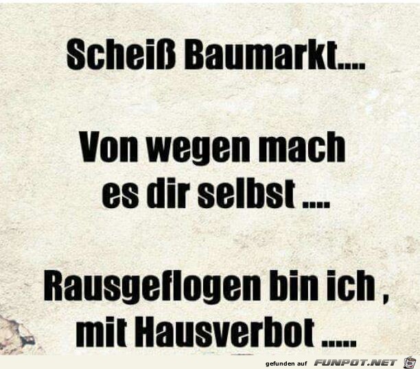 Scheiß Baumarkt Scheiß Baumarkt