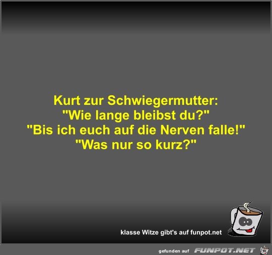 Kurt zur Schwiegermutter Kurt zur Schwiegermutter