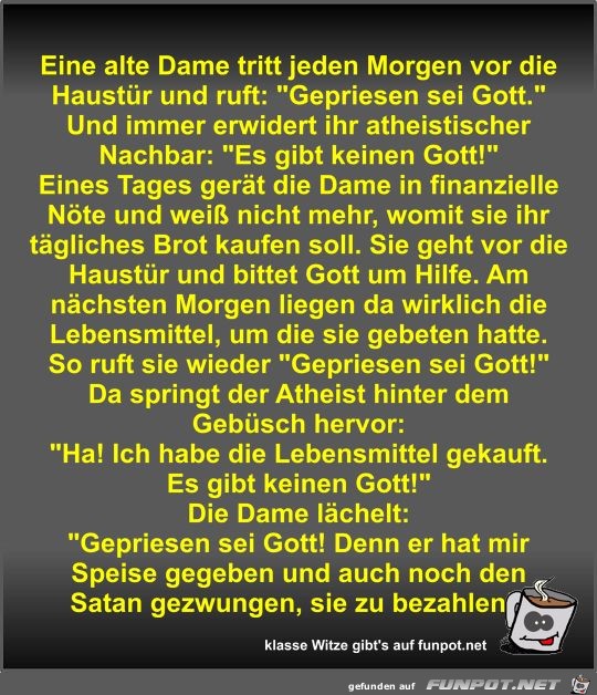 Eine alte Dame tritt jeden Morgen vor die Haustür und ruft Eine alte Dame tritt jeden Morgen vor die Haustür und ruft