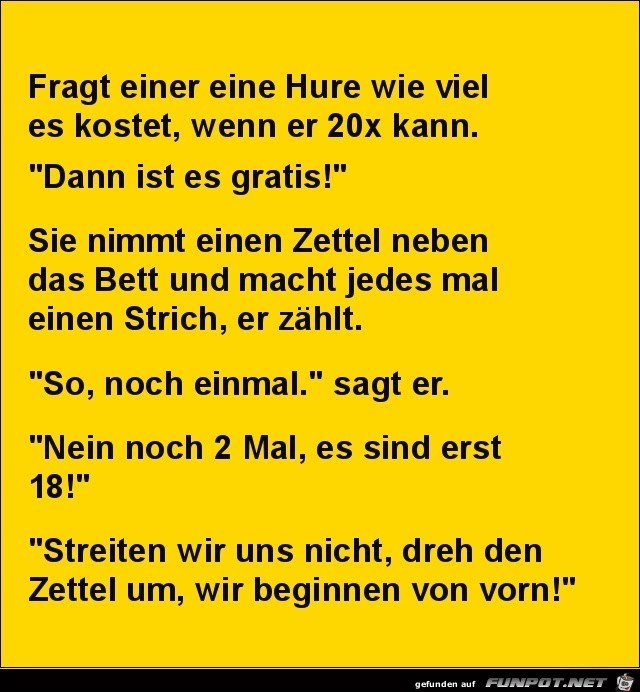 fragt einer eine Hure:.......