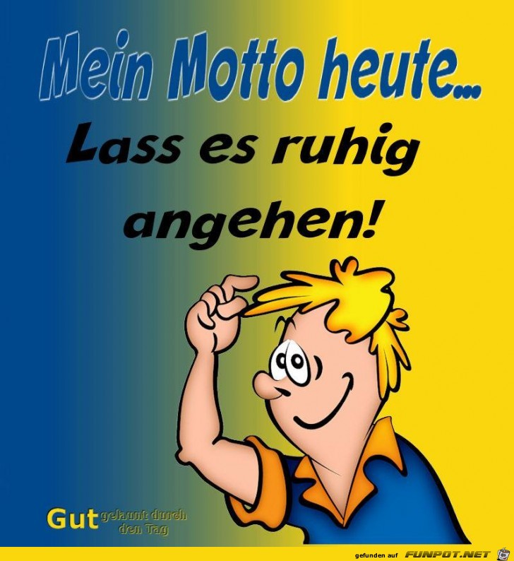 Mein Motto heute Mein Motto heute
