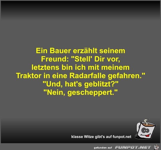 Ein Bauer erzählt seinem Freund Ein Bauer erzählt seinem Freund