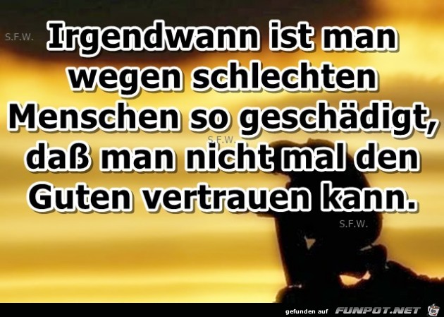 Irgendwann ist man wegen schlechten Irgendwann ist man wegen schlechten