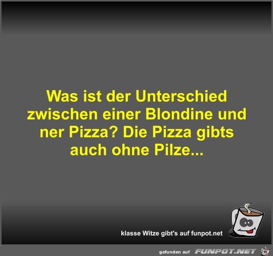 Was ist der Unterschied zwischen einer Blondine und ner... Was ist der Unterschied zwischen einer Blondine und ner...