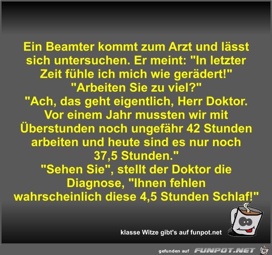 Ein Beamter kommt zum Arzt und lässt sich untersuchen Ein Beamter kommt zum Arzt und lässt sich untersuchen