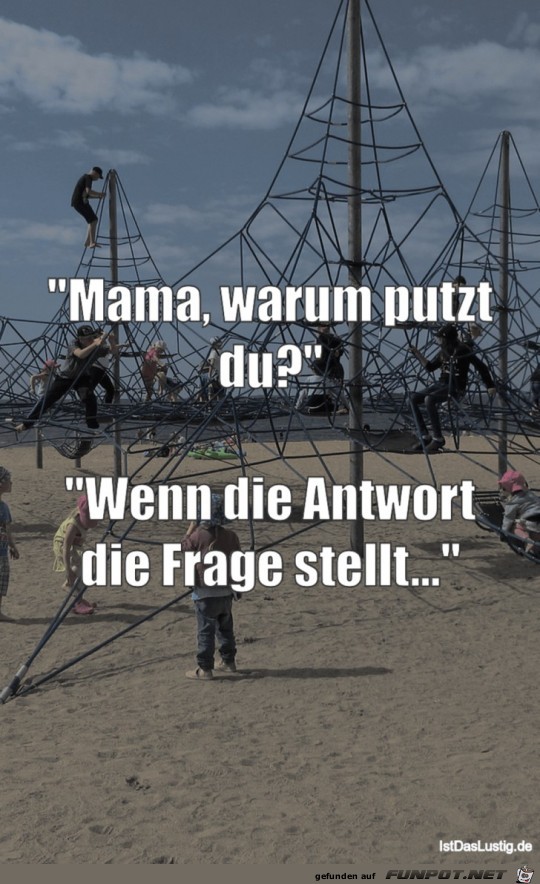 Wenn die Antwort die Frage stellt..... Wenn die Antwort die Frage stellt.....