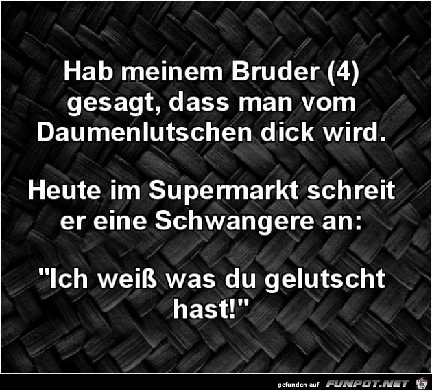 vom Daumenlutschen dick werden.... vom Daumenlutschen dick werden....