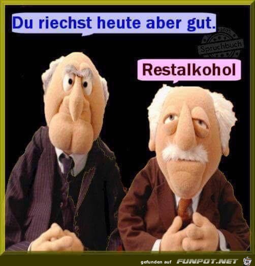 Dur riechst heute aber gut Dur riechst heute aber gut