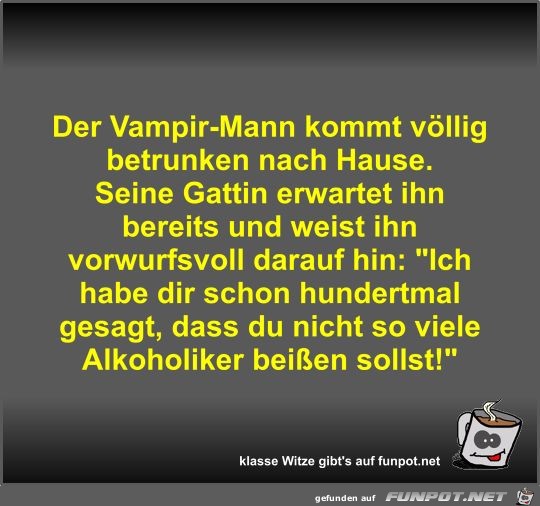 Der Vampir-Mann kommt völlig betrunken nach Hause Der Vampir-Mann kommt völlig betrunken nach Hause