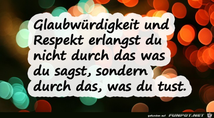 Glaubwürdigkeit und Respekt.... Glaubwürdigkeit und Respekt....