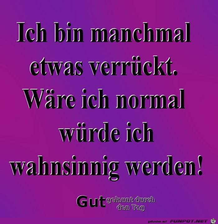 manchmal etwas verrckt