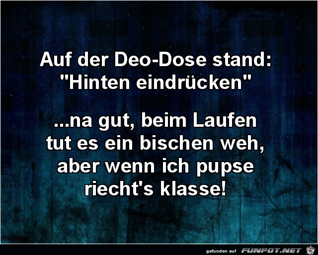 auf der Deo-Dose stand:........ auf der Deo-Dose stand:........