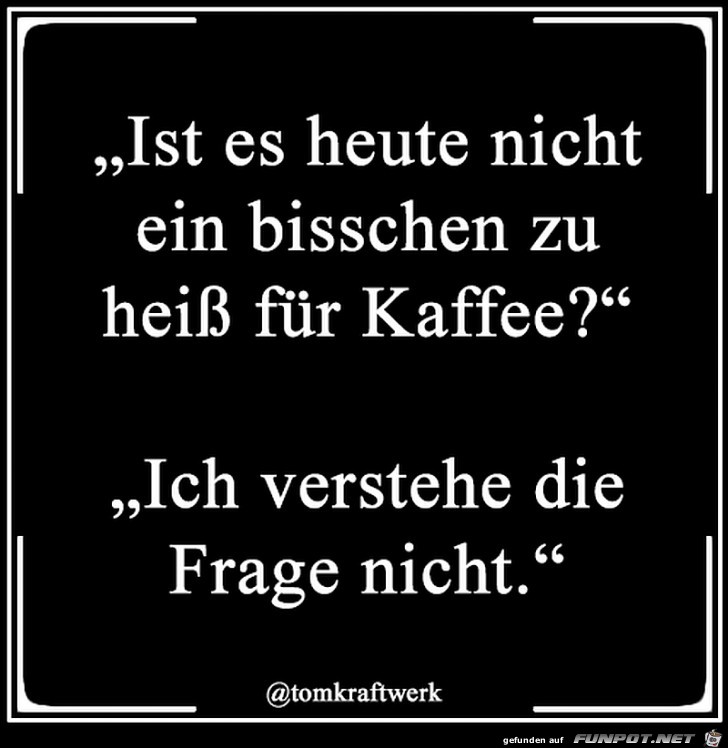 Ich verstehe die Frage nicht Ich verstehe die Frage nicht