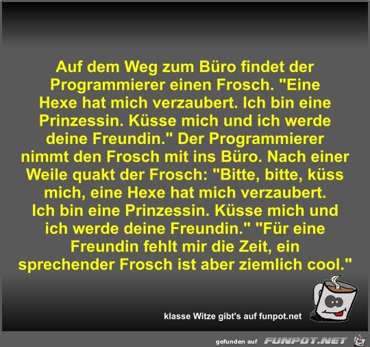 Auf dem Weg zum Büro findet der Programmierer einen Frosch Auf dem Weg zum Büro findet der Programmierer einen Frosch