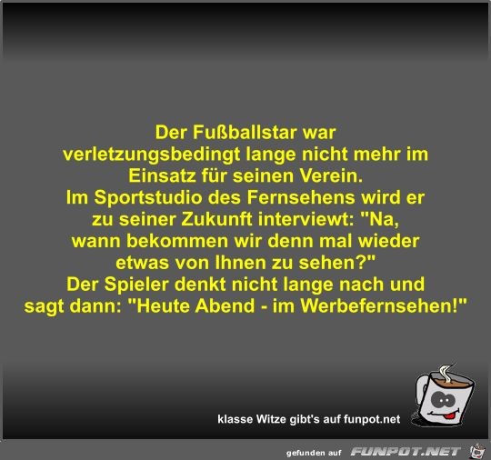 Der Fußballstar war verletzungsbedingt lange nicht mehr im Der Fußballstar war verletzungsbedingt lange nicht mehr im