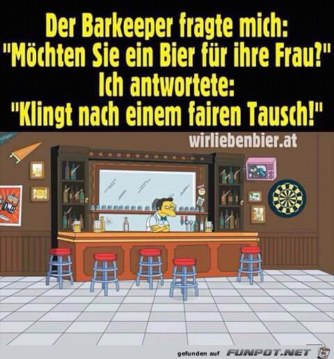 Der Baarkeeper fragte mich: Der Baarkeeper fragte mich: