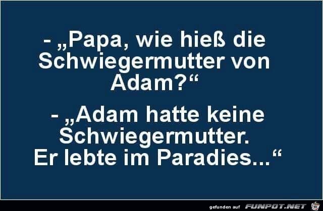 Wie hieß die Schwiegermutter von Adam? Wie hieß die Schwiegermutter von Adam?