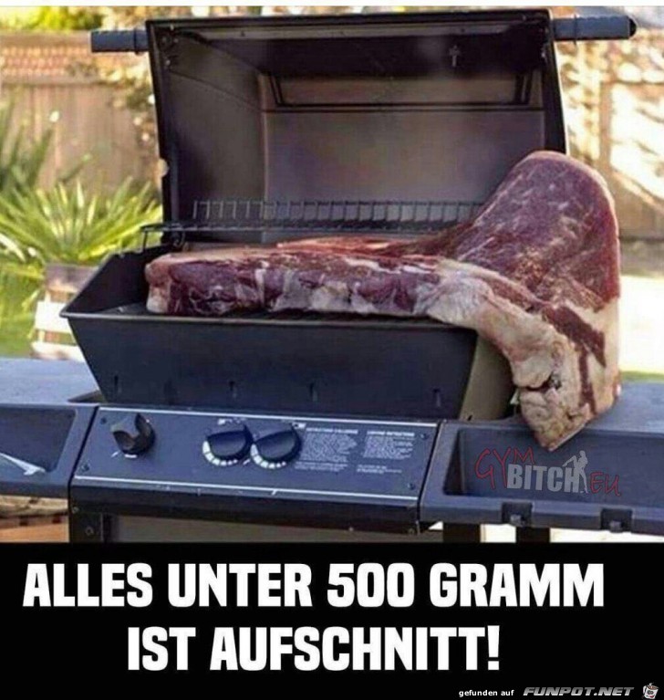 Alles unter 500 Gramm ist Aufschnitt Alles unter 500 Gramm ist Aufschnitt