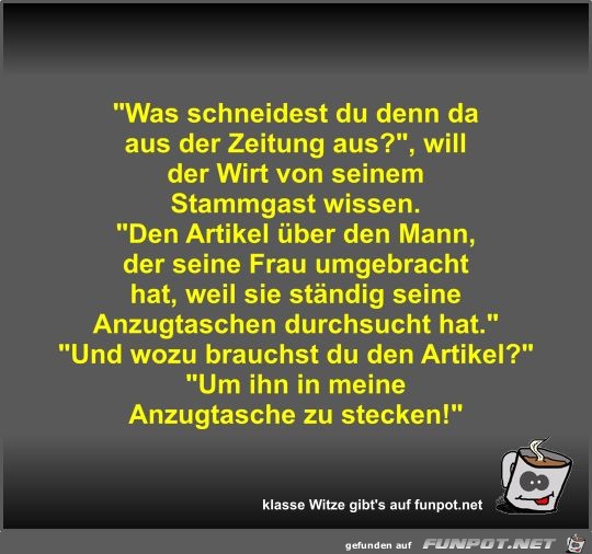 Was schneidest du denn da aus der Zeitung aus? Was schneidest du denn da aus der Zeitung aus?