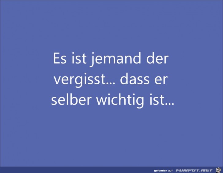 es st jemand der vergisst...... es st jemand der vergisst......