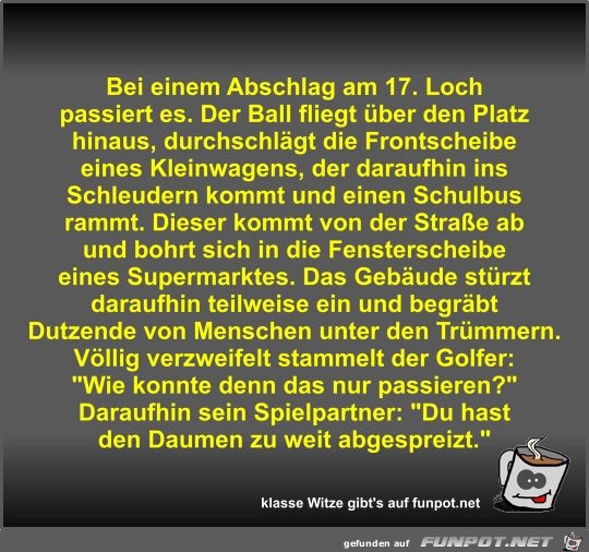 Bei einem Abschlag am 17 Bei einem Abschlag am 17