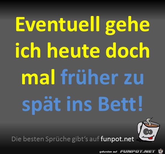 früher zu spät ins Bett früher zu spät ins Bett