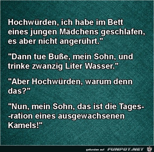 trinke 20 Liter Wasser.... trinke 20 Liter Wasser....