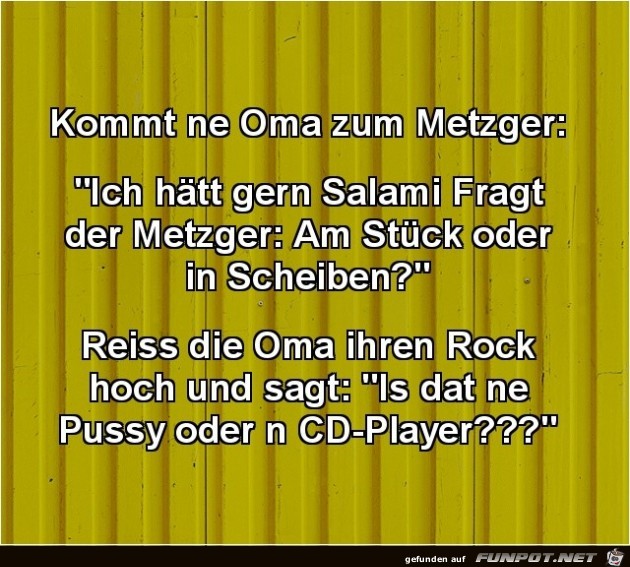 kommt ne Oma zum Metzger,.... kommt ne Oma zum Metzger,....