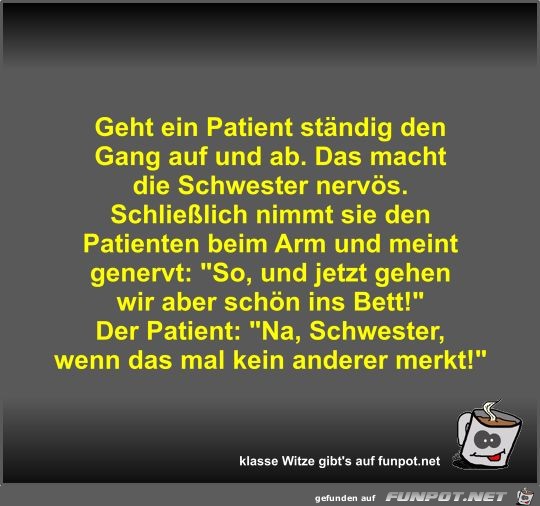 Geht ein Patient ständig den Gang auf und ab Geht ein Patient ständig den Gang auf und ab