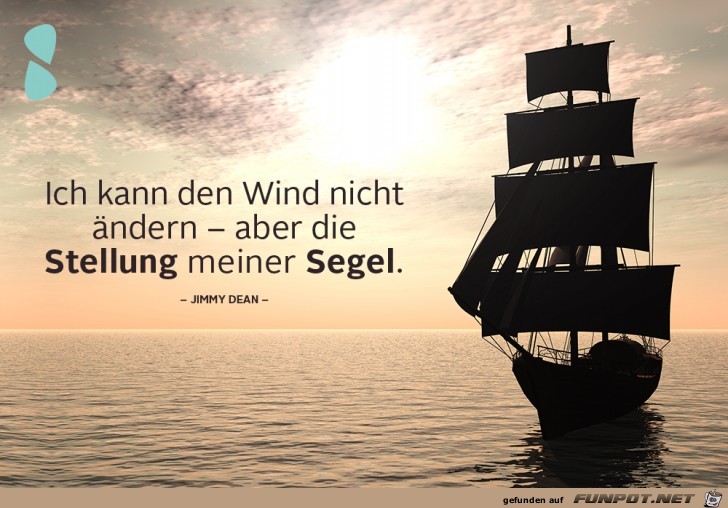 ich kann den Wind nicht ändern,.... ich kann den Wind nicht ändern,....
