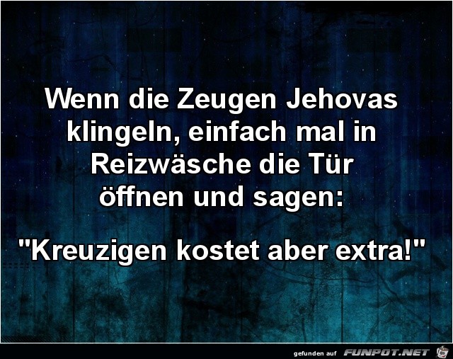 wenn die Zeugen Jehovas klingeln,..... wenn die Zeugen Jehovas klingeln,.....