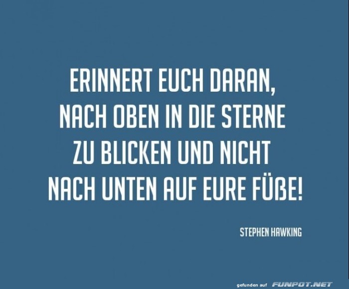 erinnert-euch-daran-nach-oben-in-die-sterne-zu-blicken-und-n erinnert-euch-daran-nach-oben-in-die-sterne-zu-blicken-und-n