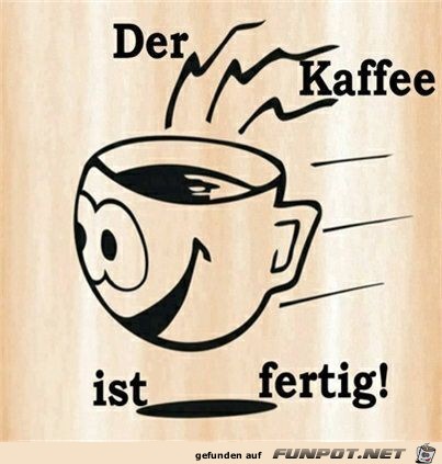 der Kaffee ist fertig der Kaffee ist fertig