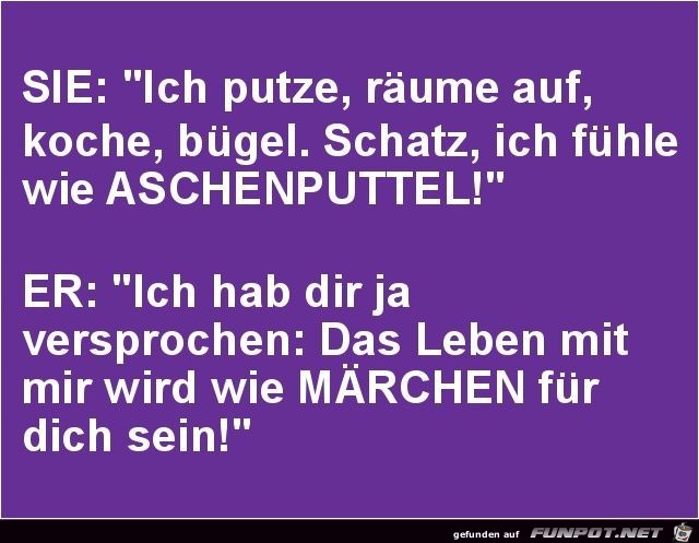 wie Aschenputtel.... wie Aschenputtel....