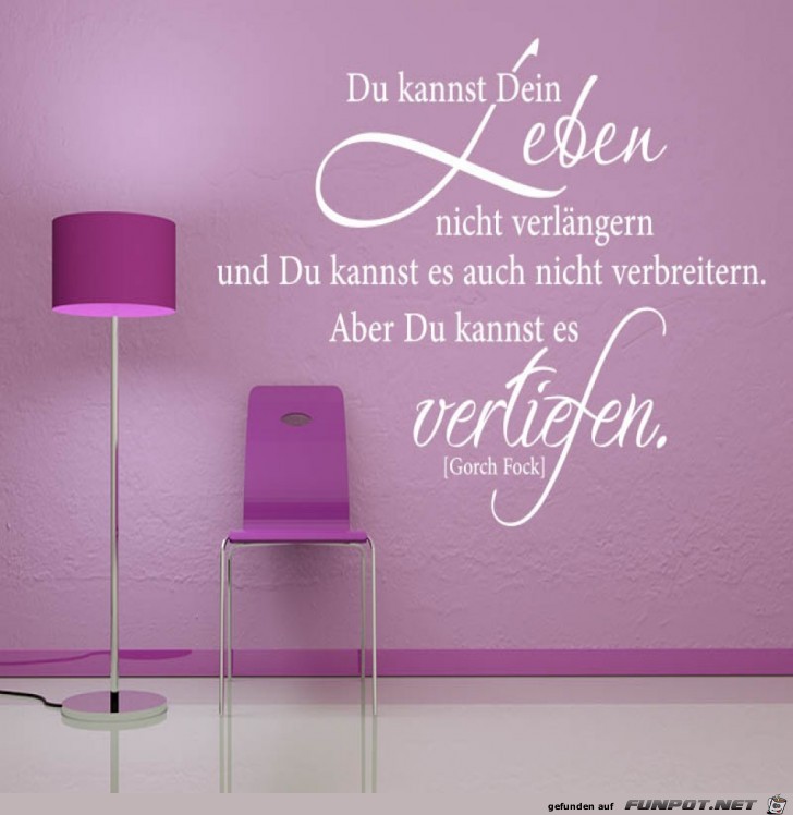 du kannst dein Leben nicht verlängern,..... du kannst dein Leben nicht verlängern,.....