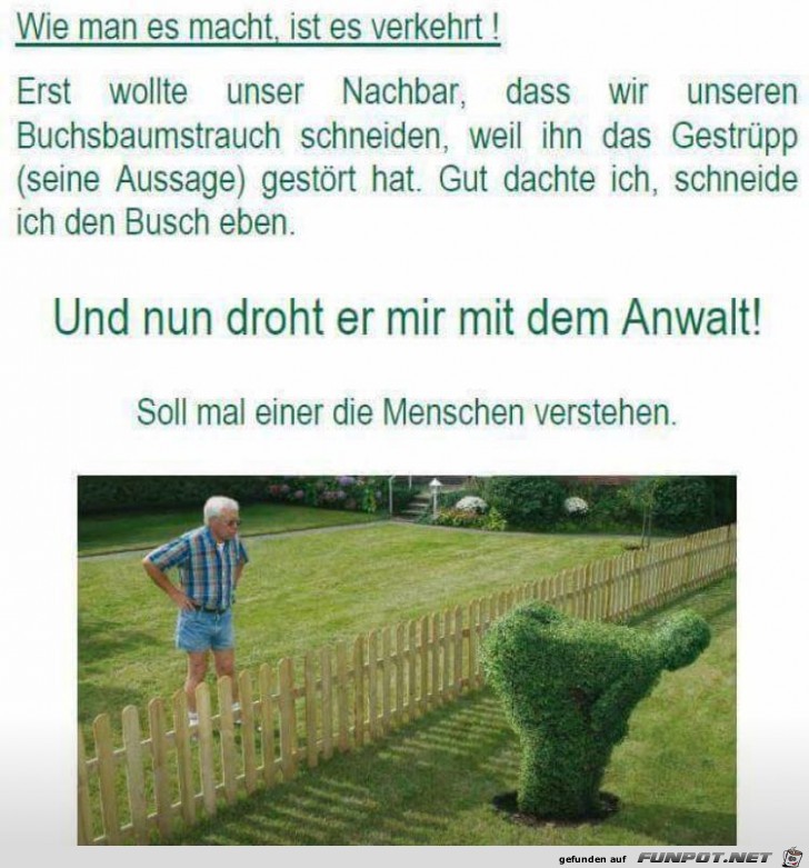 Wie man es macht, macht man es verkehrt! Wie man es macht, macht man es verkehrt!