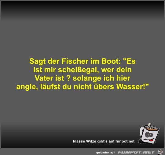 Sagt der Fischer im Boot