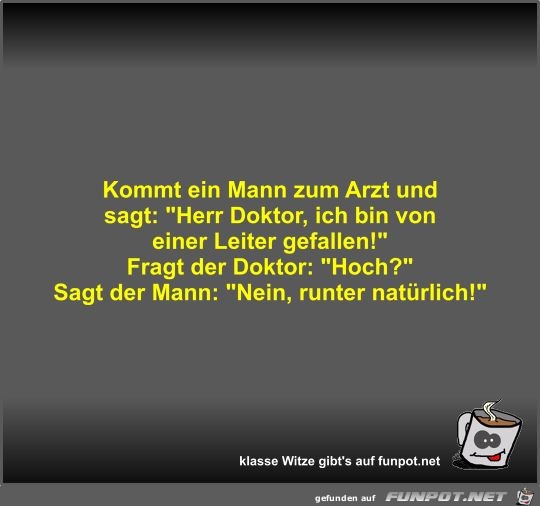 Kommt ein Mann zum Arzt und sagt Kommt ein Mann zum Arzt und sagt