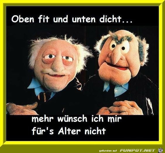 oben fit und unten..... oben fit und unten.....